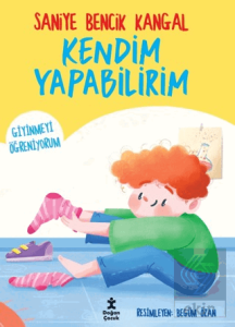 Kendim Yapabilirim - Giyinmeyi Öğreniyorum
