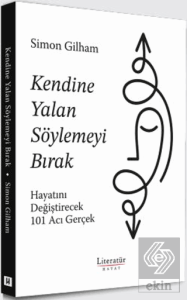 Kendine Yalan Söylemeyi Bırak Hayatını Değiştirecek 101 Acı Gerçek