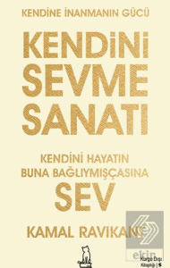 Kendini Sevme Sanatı: Kendini Hayatın Buna Bağlıymışçasına Sev