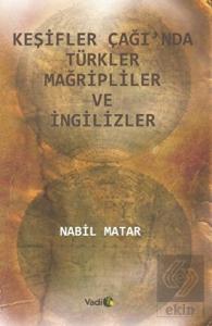 Keşifler Çağı'nda Türkler Mağripliler ve İngilizle