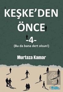 Keşke'den Önce - 4