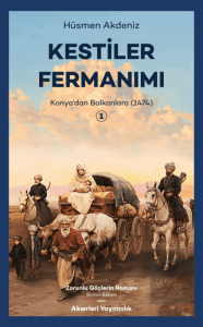Kestiler Fermanımı 1 - Konya'dan Balkanlara 1474