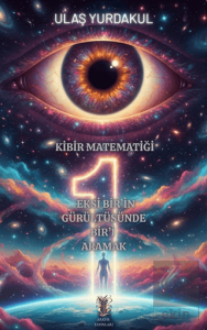 Kibir Matematiği Eksi Bir'in Gürültüsünde Bir'i Aramak