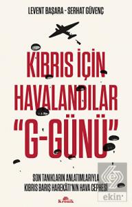Kıbrıs için Havalandır G-Günü: Son Tanıkların Anlatımlarıyla Kıbrıs Barış Harekatı'nın Hava Cephesi