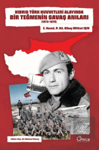 Kıbrıs Türk Kuvvetleri Alayında Bir Teğmenin Savaş Anıları (1973-1975)