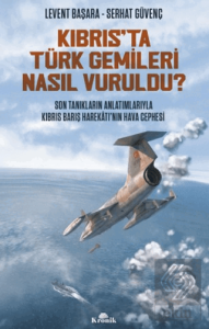 Kıbrıs'ta Türk Gemileri Nasıl Vuruldu?