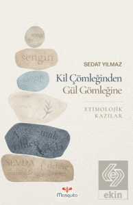 Kil Çömleğinden Gül Gömleğine