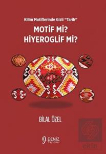 Kilim Motiflerinde Gizli 'Tarih' Motif mi Hiyerogl