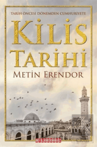 Kilis Tarihi - Tarih Öncesi Dönemden Cumhuriyete