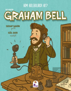 Kim Bilebilirdi ki? - Alexander Graham Bell