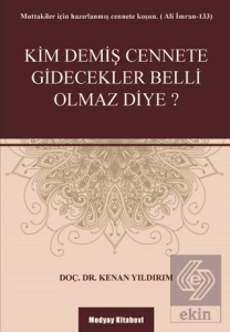 Kim Demiş Cennete Gidecekler Belli Olmaz Diye?