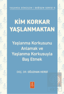 Kim Korkar Yaşlanmaktan