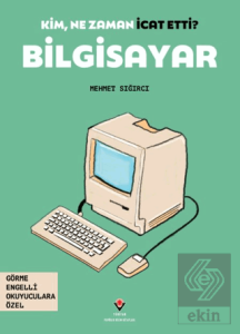 Kim, Ne Zaman İcat Etti? Bilgisayar