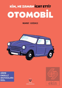 Kim, Ne Zaman İcat Etti? Otomobil