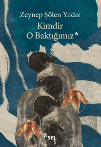 Kimdir O Baktığımız