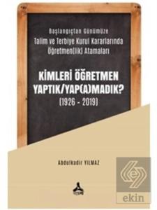 Kimleri Öğretmen Yaptık / Yap(a)madık ? (1926-2019