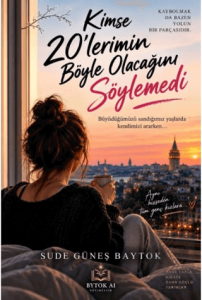 Kimse 20lerimin Böyle Olacağını Söylemedi