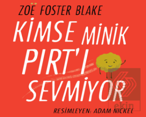 Kimse Minik Pırtı Sevmiyor