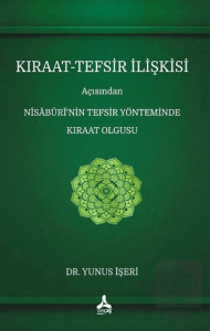 Kıraat - Tefsir İlişkisi Açısından Nisaburi'nin Tefsir Yönteminde Kıraat Olgusu