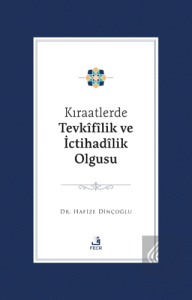 Kıraatlerde Tevkifîlik ve İctihadilik Olgusu