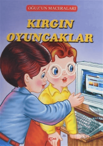 Kırgın Oyuncaklar - Oğuzun Maceraları