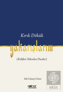 Kırık Dökük Yakarışlarım