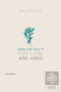 Kırık Kalbe Kırk Hadis - Dervişin Yolu 4