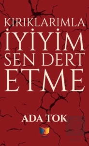 Kırıklarımla İyiyim Sen Dert Etme