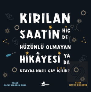 Kırılan Saatin Hiç de Hüzünlü Olmayan Hikayesi ya 