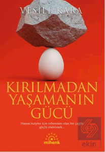 Kırılmadan Yaşamanın Gücü