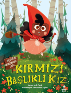 Kırmızı Başlıklı Kız - Bildiğin Masallardan Değil