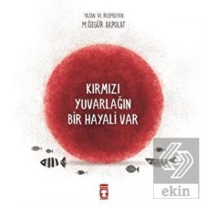 Kırmızı Yuvarlağın Bir Hayali Var