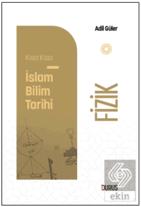 Kısa Kısa İslam Bilim Tarihi - Fizik