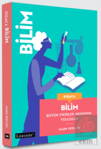 Kısaca Bilim - Büyük Fikirler Arasında Yolculuk
