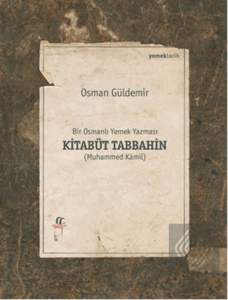 Kitabüt Tabbahin - Bir Osmanlı Yemek Yazması (2 Ki