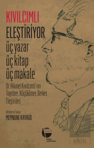 Kıvılcımlı Eleştiriyor Üç Yazar Üç Kitap Üç Makale