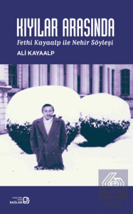 Kıyılar Arasında- Fethi Kayaalp ile Nehir Söyleşi