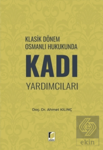 Klasik Dönem Osmanlı Hukukunda Kadı Yardımcıları