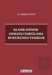 Klasik Dönem Osmanlı Yargılama Hukukunda Tanıklık