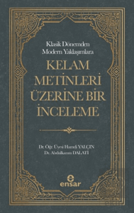 Klasik Dönemden Modern Yaklaşımlara Kelam Metinleri Üzerine Bir İnceleme