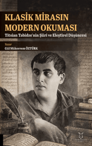 Klasik Mirasın Modern Okuması: Titsian Tabidze'nin Şiiri ve Eleştirel Düşüncesi