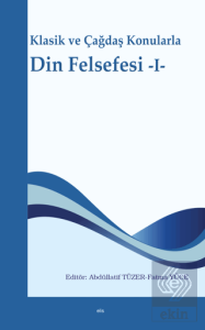 Klasik ve Çağdaş Konularla Din Felsefesi -I-