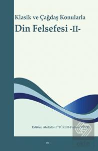 Klasik ve Çağdaş Konularla Din Felsefesi -II-