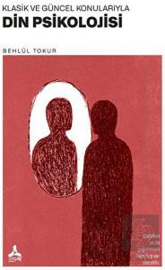 Klasik ve Güncel Konularıyla Din Psikolojisi