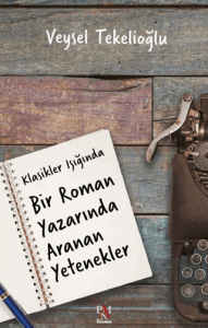 Klasikler Işığında Bir Roman Yazarında Aranan Yetenekler