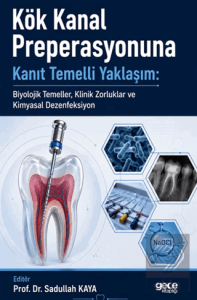 Kök Kanal Preperasyonuna Kanıt Temelli Yaklaşım: Biyolojik Temeller, Klinik Zorluklar ve Kimyasal Dezenfeksiyon