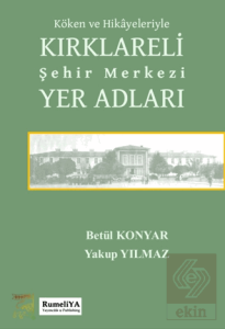Köken ve Hikayeleriyle Kırklareli Şehir Merkezi Yer Adları