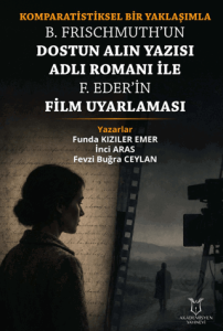 Komparatistiksel Bir Yaklaşımla B. Frischmuth'un Dostun Alın Yazısı Adlı Romanı İle F. Eder'in Film Uyarlaması