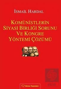 Komünistlerin Siyasi Birliği Sorunu ve Kongre Yöne