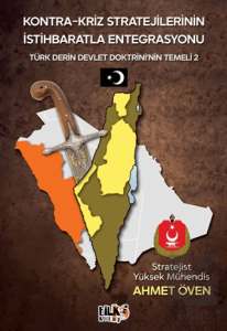 Kontra-Kriz Stratejilerinin İstihbaratla Entegrasyonu - Türk Derin Devlet Doktrinnin Temeli 2